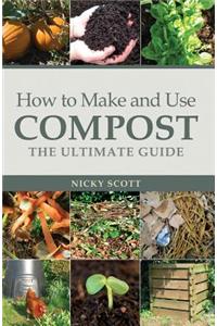 How to Make and Use Compost