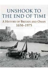 Unshook To The End Of Time: A History Of Britain And Oman, 1650-1975. Robert Alston And Stuart Laing, With Sibella Laing
