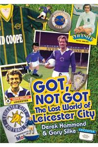 Got, Not Got: Leicester City