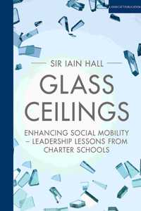 Glass Ceilings: Enchancing social mobility - leadership lessons from charter schools