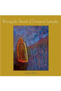 Weaving the Threads of Dominican Spirituality
