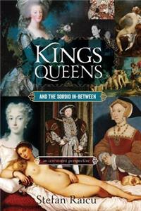 Kings, Queens and the Sordid In-between