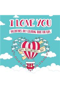 I Love You - Valentines Day Coloring Book for Kids