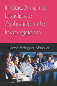 Iniciación en la Estadística Aplicada a la Investigación