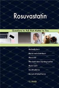 Rosuvastatin 478 Questions to Ask that Matter to You