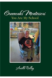 Greenoaks Montessori: You Are My School