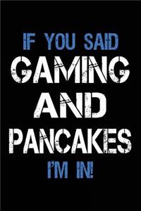 If You Said Gaming And Pancakes I'm In