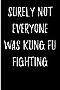 Surely Not Everyone Was Kung Fu Fighting