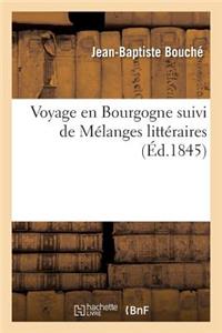 Voyage En Bourgogne Suivi de Mélanges Littéraires