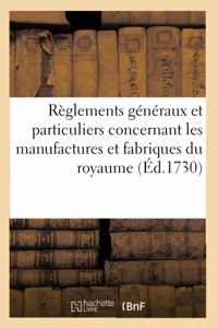 Recueil Des Règlements Généraux Et Particuliers Concernant Les Manufactures Et Fabriques Du Royaume