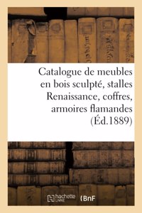 Catalogue de Meubles En Bois Sculpté, Stalles Renaissance, Coffres, Armoires Flamandes