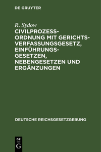 Civilprozeßordnung Mit Gerichtsverfassungsgesetz, Einführungsgesetzen, Nebengesetzen Und Ergänzungen