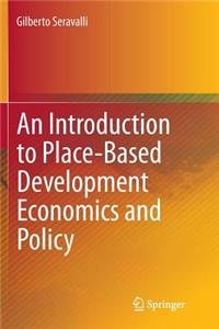 Introduction to Place-Based Development Economics and Policy