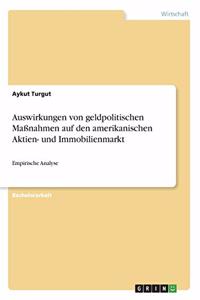 Auswirkungen von geldpolitischen Maßnahmen auf den amerikanischen Aktien- und Immobilienmarkt
