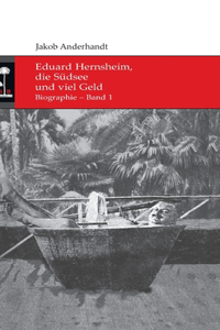 Eduard Hernsheim, die Südsee und viel Geld