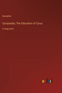 Cyropaedia; The Education of Cyrus