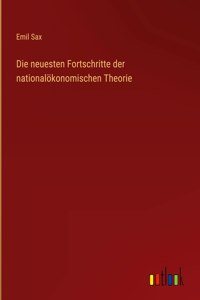 Die neuesten Fortschritte der nationalökonomischen Theorie