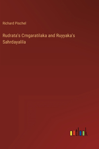 Rudrata's Crngaratilaka and Ruyyaka's Sahrdayalila