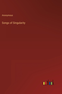 Songs of Singularity