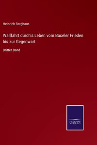 Wallfahrt durch's Leben vom Baseler Frieden bis zur Gegenwart
