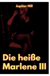 Die heiße Marlene III