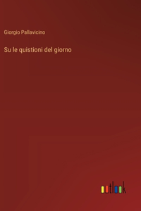 Su le quistioni del giorno