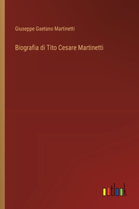 Biografia di Tito Cesare Martinetti
