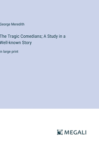 Tragic Comedians; A Study in a Well-known Story