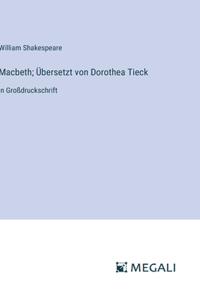 Macbeth; Übersetzt von Dorothea Tieck