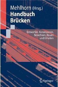 Handbuch Bra1/4cken: Entwerfen, Konstruieren, Berechnen, Bauen Und Erhalten