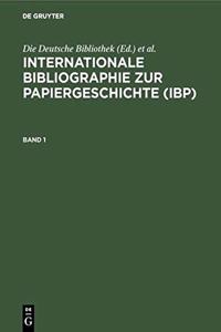 Internationale Bibliographie Zur Papiergeschichte (Ibp)