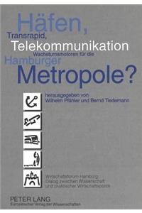 Haefen, Transrapid, Telekommunikation - Wachstumsmotoren fuer die Hamburger Metropole?