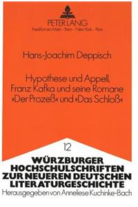 Hypothese Und Appell, Franz Kafka Und Seine Romane «Der Prozeß» Und «Das Schloß»