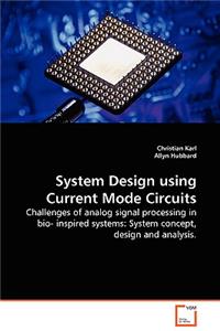 System Design using Current Mode Circuits - Challenges of analog signal processing in bio- inspired systems