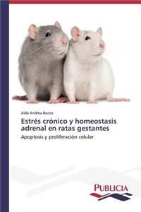 Estrés crónico y homeostasis adrenal en ratas gestantes