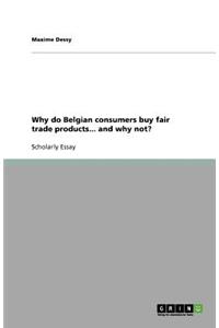 Why do Belgian consumers buy fair trade products... and why not?