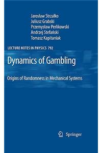 Dynamics of Gambling: Origins of Randomness in Mechanical Systems