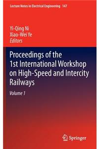 Proceedings of the 1st International Workshop on High-Speed and Intercity Railways