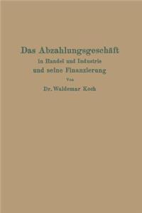 Das Abzahlungsgeschäft in Handel und Industrie und seine Finanzierung