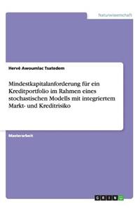 Mindestkapitalanforderung für ein Kreditportfolio im Rahmen eines stochastischen Modells mit integriertem Markt- und Kreditrisiko
