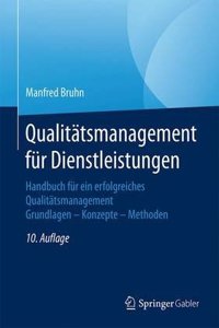 QualitÃ¤tsmanagement FÃ¼r Dienstleistungen: Handbuch FÃ¼r Ein Erfolgreiches QualitÃ¤tsmanagement. Grundlagen - Konzepte - Methoden