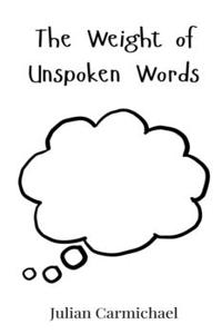 The Weight of Unspoken Words