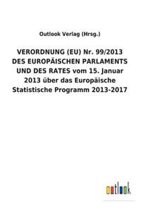 VERORDNUNG (EU) Nr. 99/2013 DES EUROPÄISCHEN PARLAMENTS UND DES RATES vom 15. Januar 2013 über das Europäische Statistische Programm 2013-2017