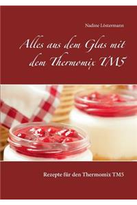 Alles aus dem Glas mit dem Thermomix TM5