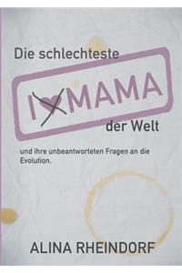 Die schlechteste Mama der Welt