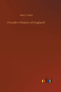 Froude's History of England