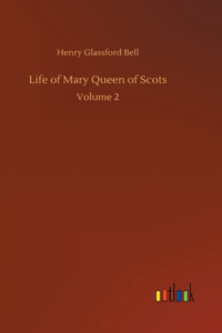 Life of Mary Queen of Scots
