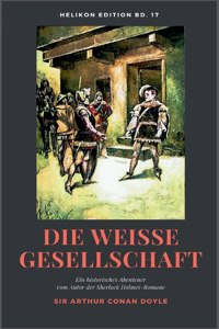 weiße Gesellschaft: Ein historisches Abenteuer vom Autor der Sherlock Holmes-Romane