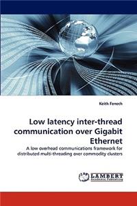 Low Latency Inter-Thread Communication Over Gigabit Ethernet