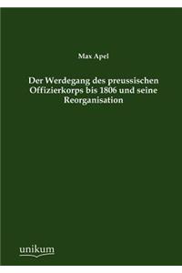 Werdegang des preussischen Offizierkorps bis 1806 und seine Reorganisation